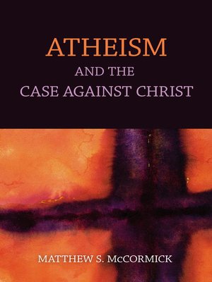 Atheism and the Case Against Christ - ebook